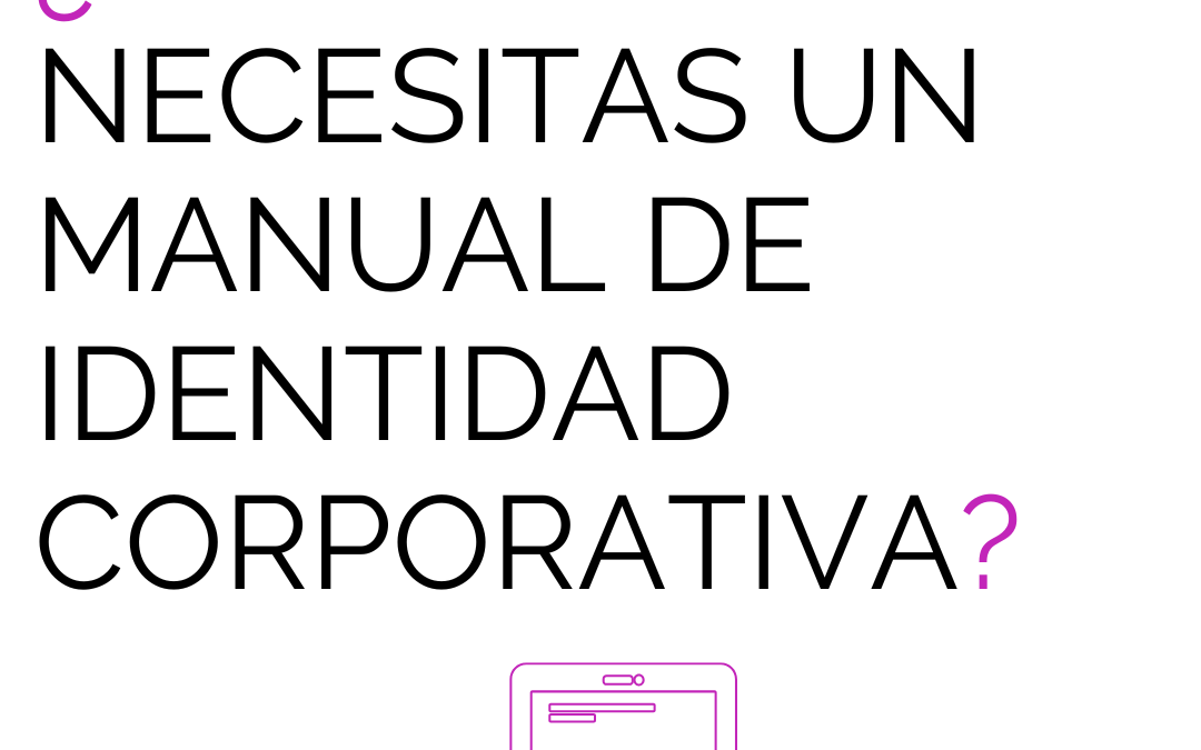 ¿Por qué necesitas un manual de identidad corporativa?