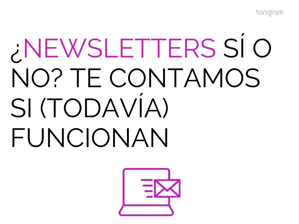 ¿Newsletters sí o no? Te contamos si (todavía) funcionan