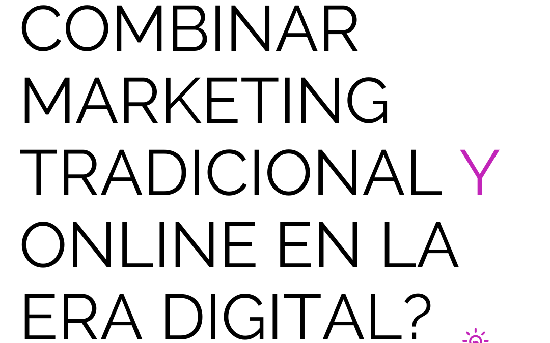 ¿Cómo combinar marketing tradicional y online en la era digital?