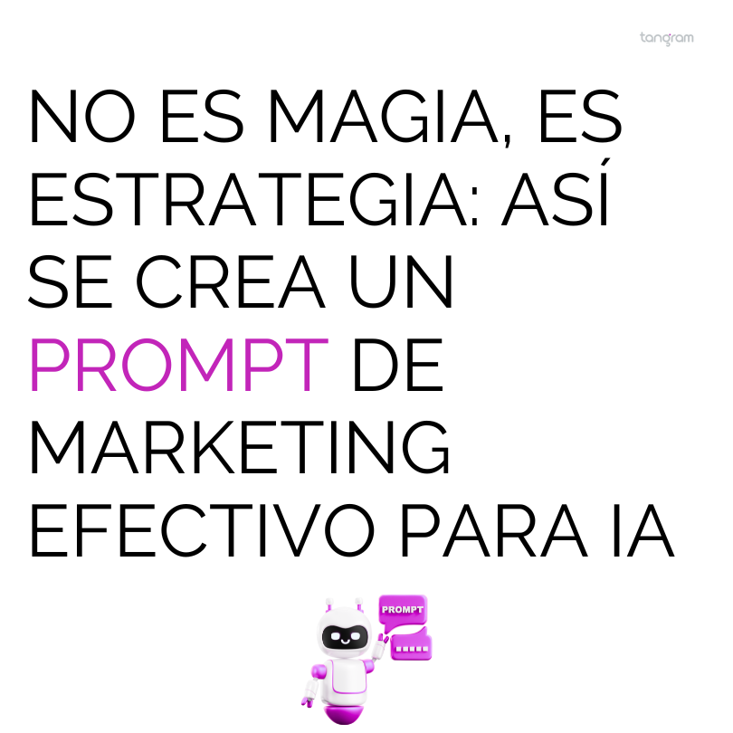 No es magia, es estrategia: así se crea un prompt de marketing efectivo para IA
