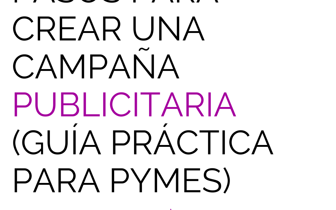 Cómo crear una campaña publicitaria paso a paso (guía práctica para pymes)